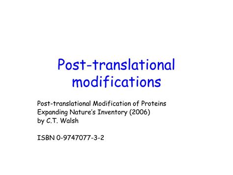 These modifications alter the structure of. PPT - Post-translational modifications PowerPoint ...
