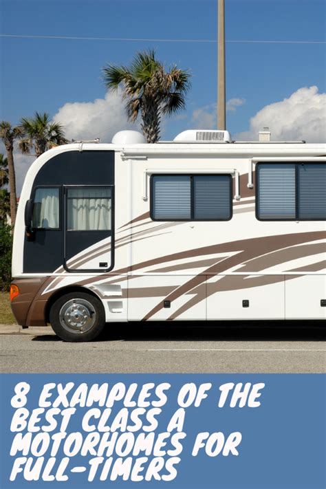 8 Examples Of The Best Class A Motorhomes For Full Timers Artofit