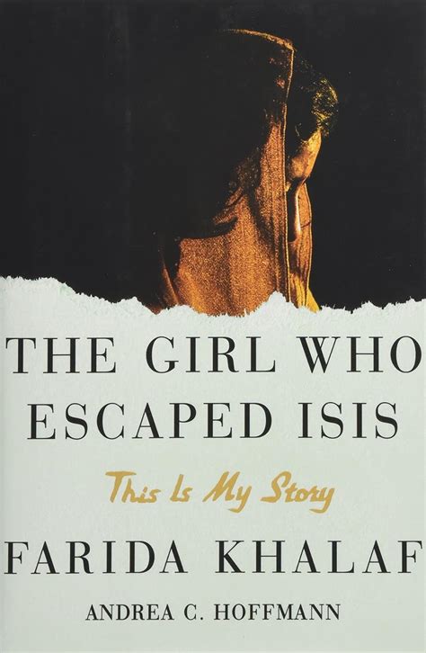 The Girl Who Escaped Isis This Is My Story Khalaf Farida Hoffmann Andrea C 9781501131714