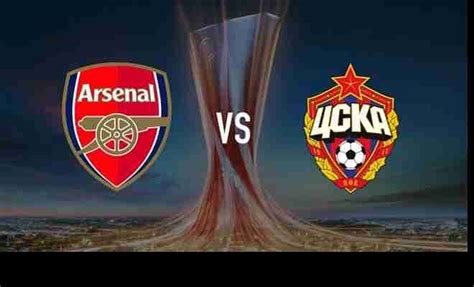 Arsenal Vs Cska Moscow Live Score And Commentary Uefa Europa League