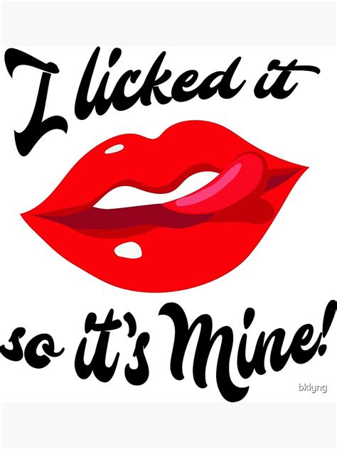 I Licked It So Its Mine Art Print For Sale By Bklyng Redbubble