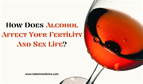 how does alcohol affect your fertility and sex life