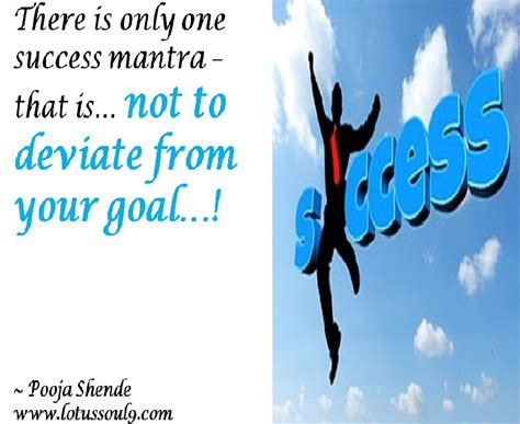 There Is Only One Success Mantra That Is Not To Deviate From Your Goal Success Mantra
