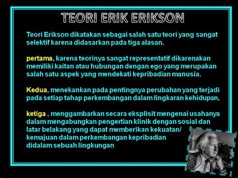 Erik erikson merupakan seorang tokoh psikologi yang membentuk satu teori yang komprehensif tentang. Belajar psikologi yuukk