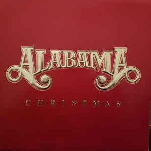 The best country music band of all time as rated by both consumers and professionals! Alabama - Christmas (1985, Indianapolis Pressing, Gatefold ...