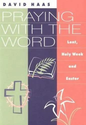 PRAYING WITH THE Word Lent Holy Week And Easter By Haas David 6 34