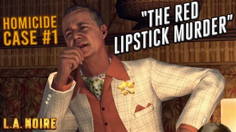 L A Noire Homicide Case 1 The Red Lipstick Murder Walkthrough The Complete Edition Pc