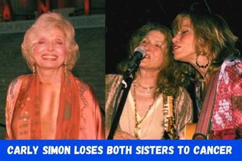 Carly Simon Loses Both Sisters To Cancer Lucy Simon And Joanna Simon One Day Apart Deaths