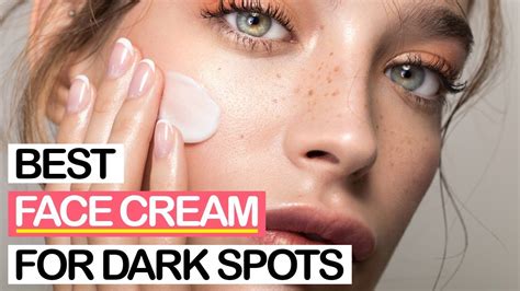 10 Best Face Creams For Dark Spots 2019 Youtube
