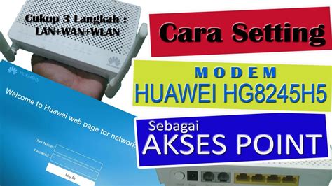 Berikut cara setting model tersebut. CARA SETTING MODEM HUAWEI HG8245H5 SEBAGAI AKSES POINT ...