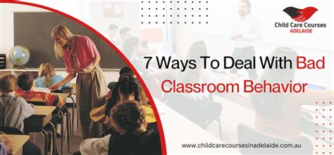 7 Ways To Deal With Bad Classroom Behavior