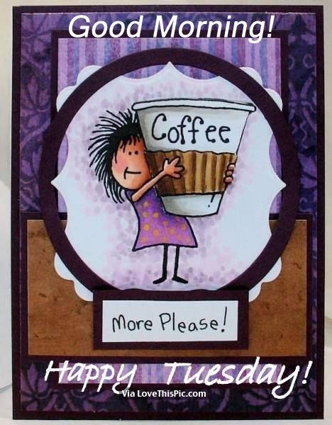 Wishing you a blooming great day! Good Morning, Happy Tuesday, More Coffee Please! Pictures ...