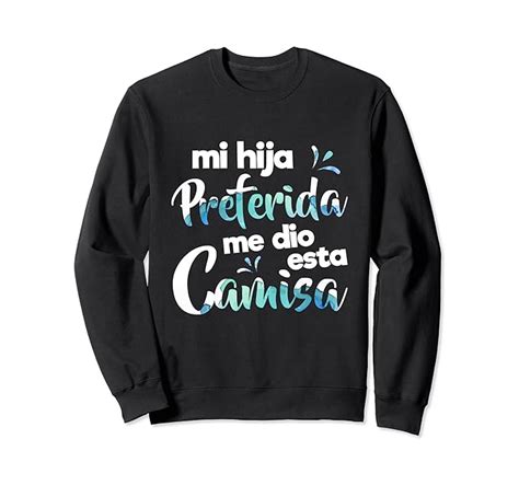 Mi Hija Preferida Me Dio Esta Camisa Funny Spanish