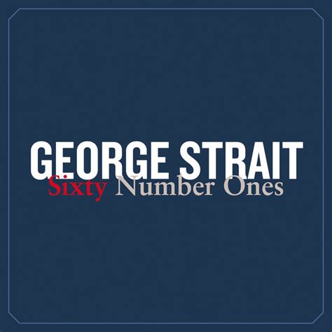Sixty Number Ones By George Strait On Spotify