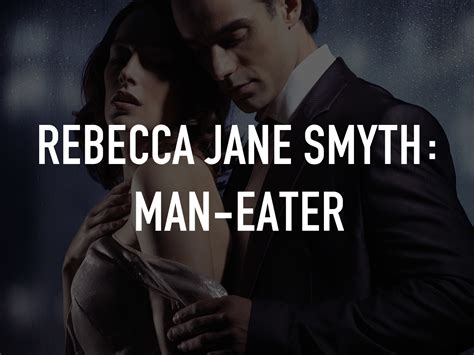 Rebecca Jane Smyth Man Eater On Tv Channels And Schedules Tv Co Uk