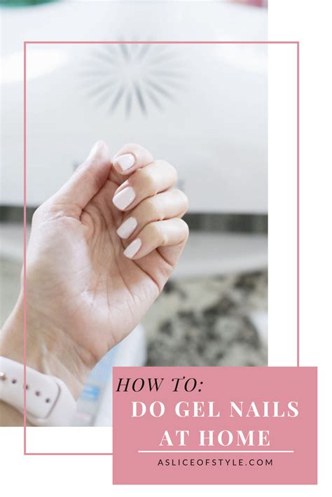 How To Do Gel Nails At Home A Step By Step Guide A Slice Of Style