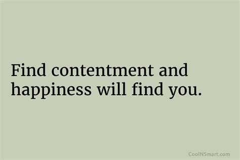 Quote Find Contentment And Happiness Will Find You Coolnsmart