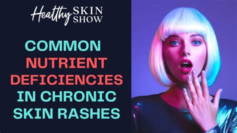 Skin Rashes And Nutrient Deficiencies Jennifer Fugo Youtube