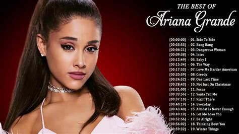 Ariana Grande Greatest Hits Playlist 2018 Ariana Grande Best Hits