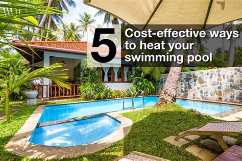 5 Cost Effective Ways To Heat Your Swimming Pool