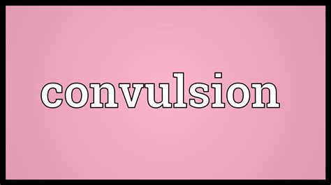 convulsion meaning youtube