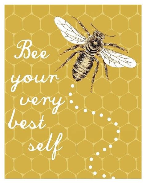 Bee Your Very Best Self Bee Bee Quotes I Love Bees