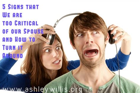 5 Signs That We Are Too Critical Of Our Spouse And How To Turn It Around