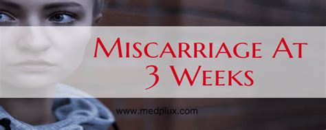 Miscarriage At 3 Weeks Signs Symptoms Causes Rates Pictures