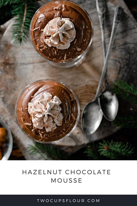 Hazelnut Chocolate Mousse Is An Easy Chocolate Mousse Recipe Made With