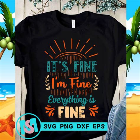 Its Fine Im Fine Everything Is Fine Svg Funny Svg Quote Svg Buy T