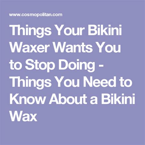 7 Things Your Bikini Waxer Wants You To Stop Doing