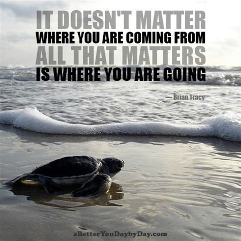 It Doesnt Matter Where You Are Coming From All That Matters Is Where