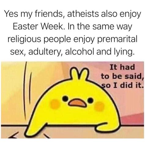 How Atheists Enjoy Easter Atheist Quotes Atheist Humor Easter Week