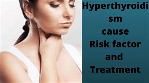 Hyperthyroidism Risk Factors Complication Treatment
