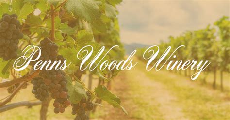 Penns Woods Winery An Award Winning Wine Tour