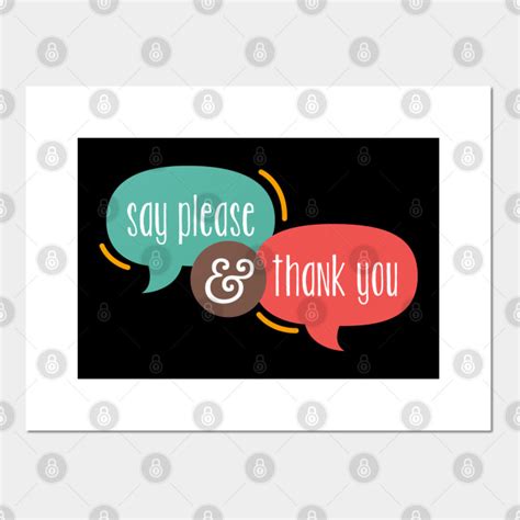 Say Please And Thankyou Please And Thank You Posters And Art Prints