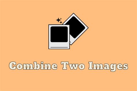 How To Combine Two Images Into One 2 Methods