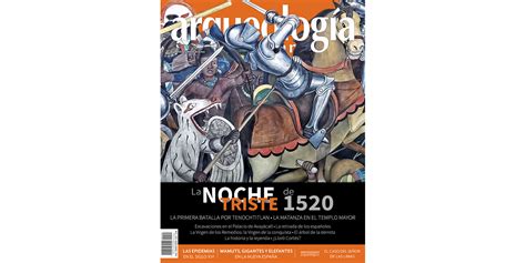 163 La Noche Triste De 1520 Arqueología Mexicana