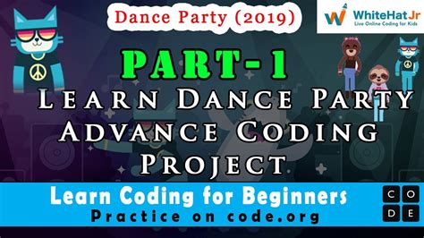 Learn Dance Party Advance Coding Dance Party2019 Part 1 Whitehat