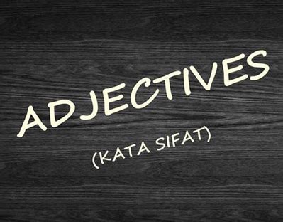 Pengertian Dan Contoh Kalimat Adjectives Kata Sifat Belajar Bahasa