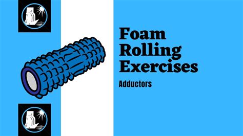 Foam Rolling Series Self Myofascial Release Foam Roller Adductors Youtube