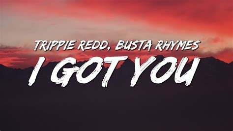 Trippie Redd I Got You Lyrics Ft Busta Rhymes Youtube