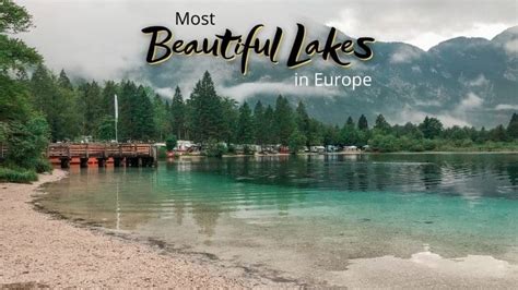 9 Most Beautiful Lakes In Europe That Arent Grada Or Bled Or Camo