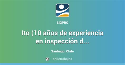 Ito 10 AÑos De Experiencia En InspecciÓn De Obras Santiago Santiago
