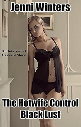 The Hotwife Control Black Lust An Interracial Cuckold Story EBook