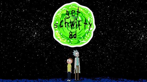 Get Schwifty 8d Rick And Morty Youtube