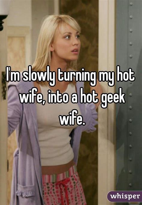 Im Slowly Turning My Hot Wife Into A Hot Geek Wife