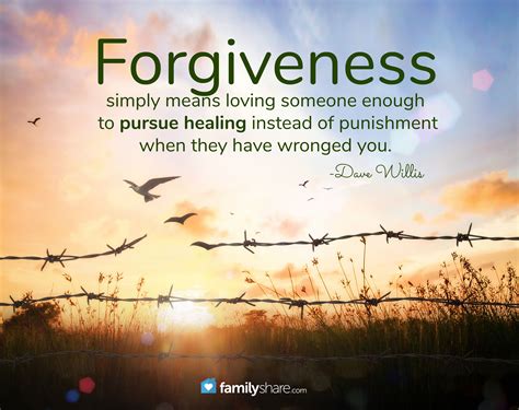 Forgiveness Simply Means Loving Someone Enough To Pursue Healing