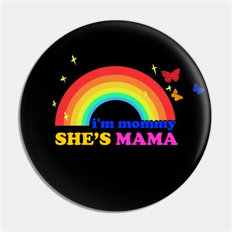 Gay Pride Im Mama Shes Mommy Lgbt Gay Pride Im Mama Shes Mommy Lgbt Pin Teepublic