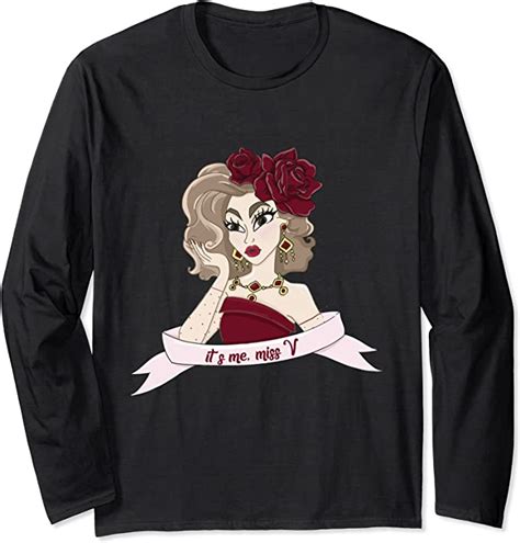It´s Me Miss V Drag Queen Long Sleeve T Shirt Uk Fashion